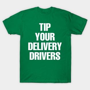 Tip Your Delivery Drivers T-Shirt